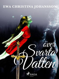 Title: Över svarta vatten, Author: Ewa Christina Johansson
