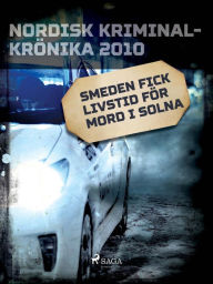 Title: Smeden fick livstid för mord i Solna, Author: Diverse