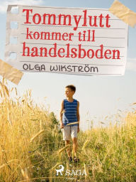 Title: Tommylutt kommer till handelsboden, Author: Olga Wikström