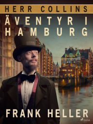 Title: Herr Collins äventyr i Hamburg, Author: Frank Heller