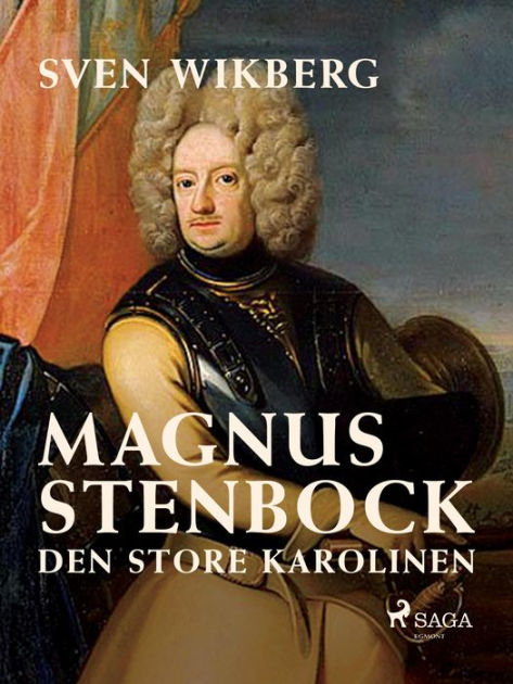 Magnus Stenbock den store karolinen by Sven Wikberg eBook Barnes