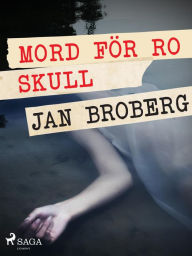 Title: Mord för ro skull, Author: Jan Broberg