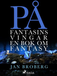 Title: På fantasins vingar: en bok om fantasy, Author: Jan Broberg