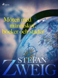 Title: Möten med människor, böcker och städer, Author: Stefan Zweig