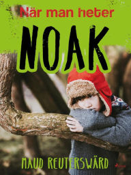 Title: När man heter Noak, Author: Maud Reuterswärd