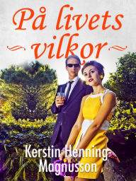 Title: På livets villkor, Author: Kerstin Henning-Magnusson