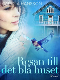 Title: Resan till det blå huset, Author: Carola Hansson