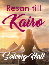 Title: Resan till Kairo, Author: Solveig Hall