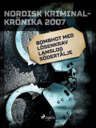 Title: Bombhot med lösenkrav lamslog Södertälje, Author: Diverse