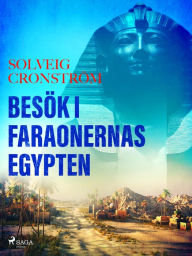 Title: Besök i faraonernas Egypten, Author: Solveig Cronström