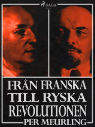 Title: Från franska till ryska revolutionen, Author: Per Meurling