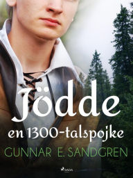 Title: Jödde: en 1300-talspojke, Author: Gunnar E. Sandgren