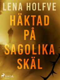 Title: Häktad på sagolika skäl, Author: Lena Holfve