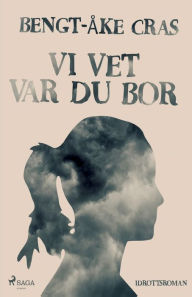 Title: Vi vet var du bor, Author: Bengt-Åke Cras