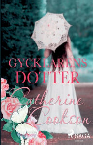 Title: Gycklarens dotter, Author: Catherine Cookson