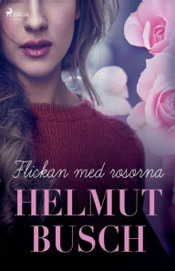 Title: Flickan med rosorna, Author: Helmut Busch