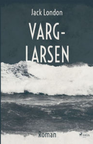 Title: Varg-Larsen, Author: Jack London
