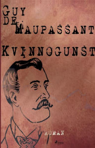 Title: Kvinnogunst, Author: Guy de Maupassant