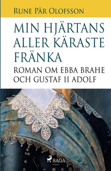 Min hjärtans aller käraste fränka: roman om Ebba Brahe och Gustaf II Adolf