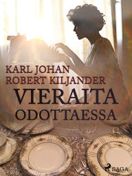 Title: Vieraita odottaessa, Author: Karl Johan Robert Kiljander