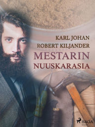 Title: Mestarin nuuskarasia, Author: Karl Johan Robert Kiljander