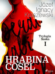 Title: Hrabina Cosel (Trylogia Saska I), Author: Józef Ignacy Kraszewski