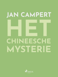 Title: Het Chineesche mysterie, Author: Jan Campert
