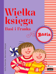 Title: Wielka ksiega - Basi i Franka, Author: Zofia Stanecka