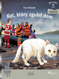 Title: Kot, który zgubil dom, Author: Ewa Nowak