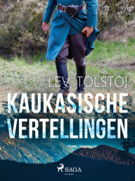 Title: Kaukasische Vertellingen, Author: Leo Tolstoy