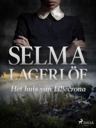 Title: Het huis van Liljecrona, Author: Selma Lagerlöf