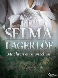 Title: Machten en menschen, Author: Selma Lagerlöf