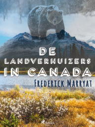 Title: De landverhuizers in Canada, Author: Frederick Marryat