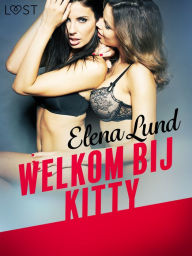 Title: Welkom bij Kitty - erotisch verhaal, Author: Elena Lund