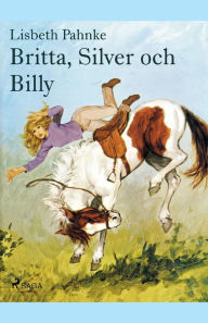 Title: Britta, Silver och Billy, Author: Lisbeth Pahnke