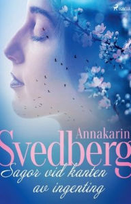 Title: Sagor vid kanten av ingenting, Author: Annakarin Svedberg