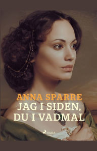 Title: Jag i siden, du i vadmal, Author: Anna Sparre