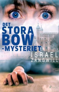 Title: Det stora Bow-mysteriet, Author: Israel Zangwill