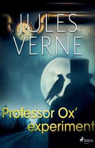 Title: Professor Ox' experiment, Author: Jules Verne
