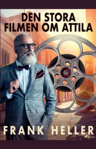 Title: Den stora filmen om Attila, Author: Frank Heller