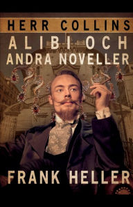 Title: Herr Collins alibi och andra noveller, Author: Frank Heller