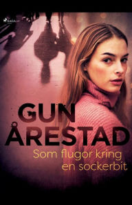 Title: Som flugor kring en sockerbit, Author: Gun Årestad