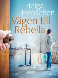 Title: Vägen till Rebella, Author: Helga Henschen