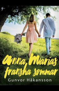 Title: Anna Marias franska sommar, Author: Gunvor Håkansson