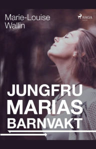 Title: Jungfru Marias barnvakt, Author: Marie-Louise Wallin