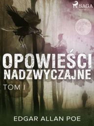 Title: Opowiesci nadzwyczajne - Tom I, Author: Edgar Allan Poe