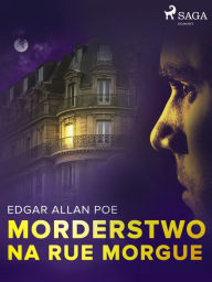 Title: Morderstwo na Rue Morgue, Author: Edgar Allan Poe