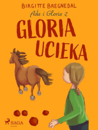 Title: Ada i Gloria 2: Gloria ucieka, Author: Birgitte Bregnedal