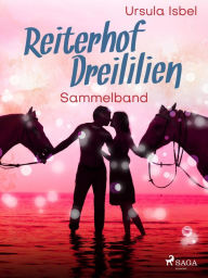Title: Reiterhof Dreililien Sammelband, Author: Ursula Isbel