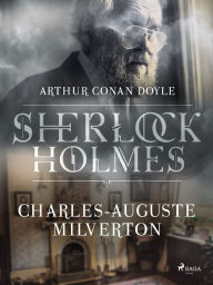 Title: Charles-Auguste Milverton, Author: Arthur Conan Doyle